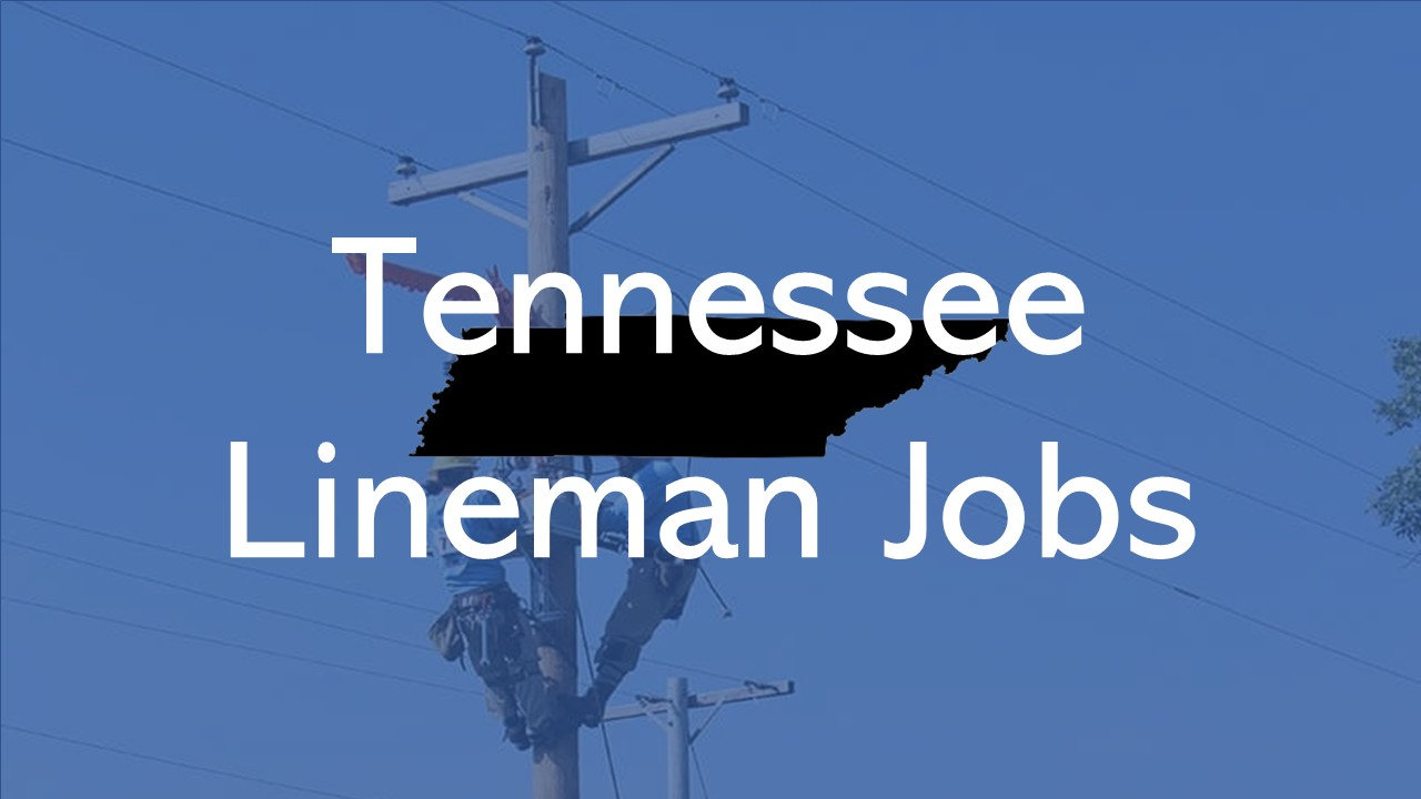2024 Tennessee Lineman Jobs QUICK APPLY